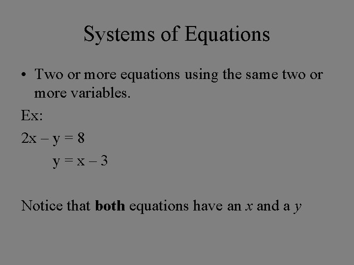 Systems of Equations • Two or more equations using the same two or more