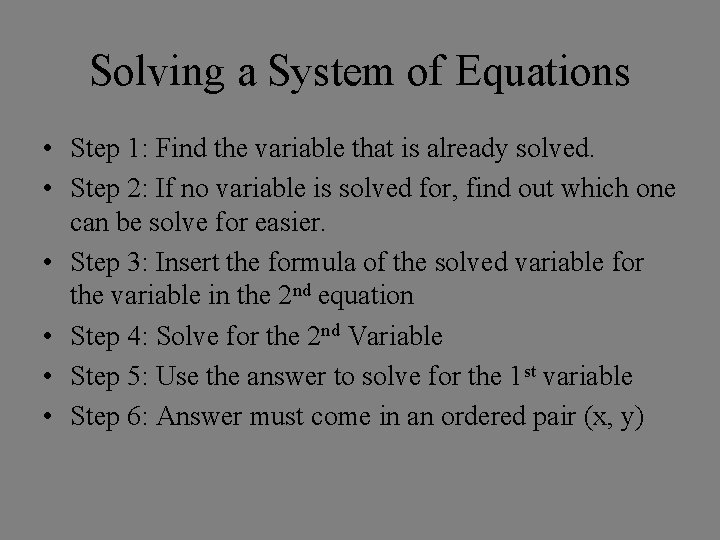 Solving a System of Equations • Step 1: Find the variable that is already