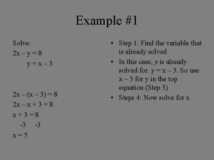 Example #1 Solve: 2 x – y = 8 y=x– 3 2 x –