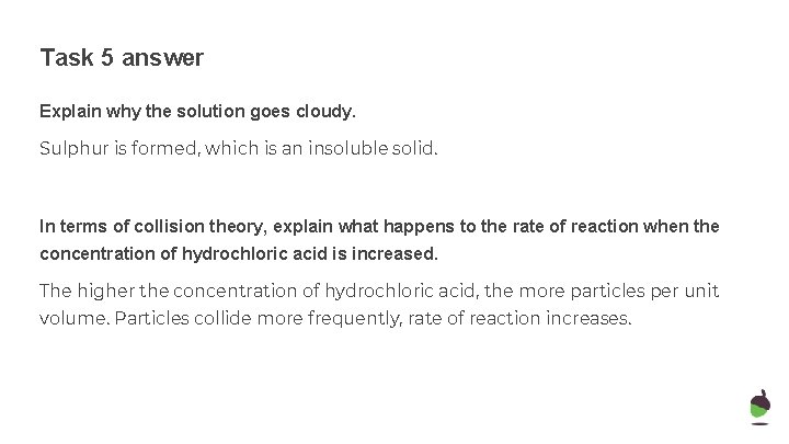 Task 5 answer Explain why the solution goes cloudy. Sulphur is formed, which is