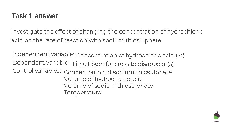 Task 1 answer Investigate the effect of changing the concentration of hydrochloric acid on