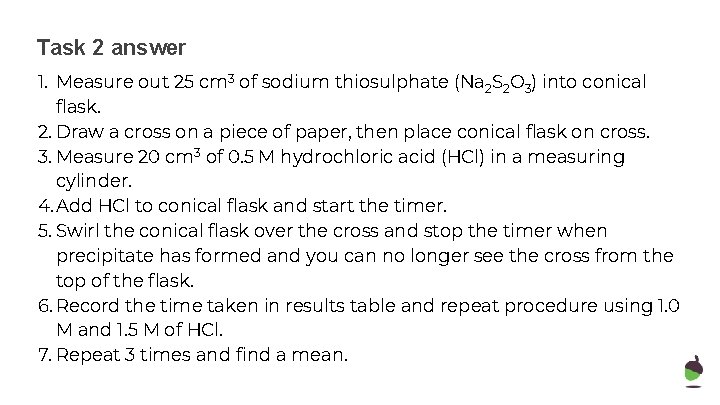 Task 2 answer 1. Measure out 25 cm 3 of sodium thiosulphate (Na 2