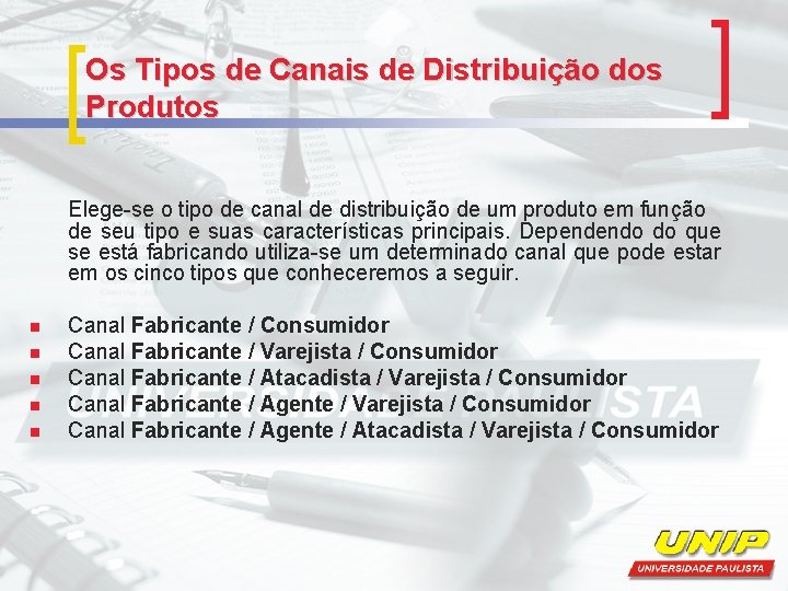 Os Tipos de Canais de Distribuição dos Produtos Elege-se o tipo de canal de