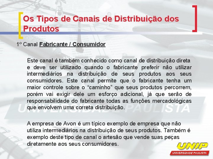 Os Tipos de Canais de Distribuição dos Produtos 1º Canal Fabricante / Consumidor Este