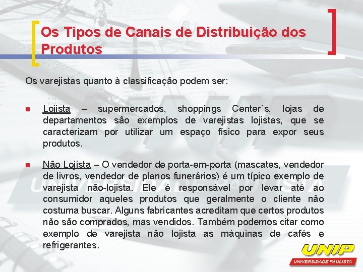 Os Tipos de Canais de Distribuição dos Produtos Os varejistas quanto à classificação podem