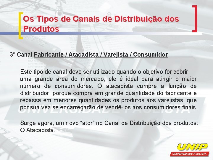 Os Tipos de Canais de Distribuição dos Produtos 3º Canal Fabricante / Atacadista /