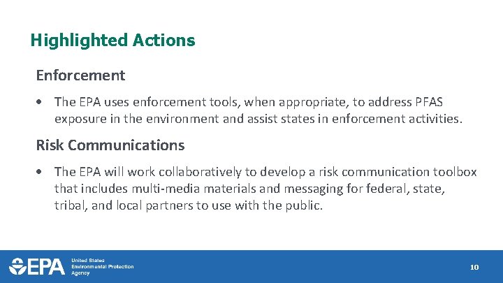 Highlighted Actions Enforcement The EPA uses enforcement tools, when appropriate, to address PFAS exposure