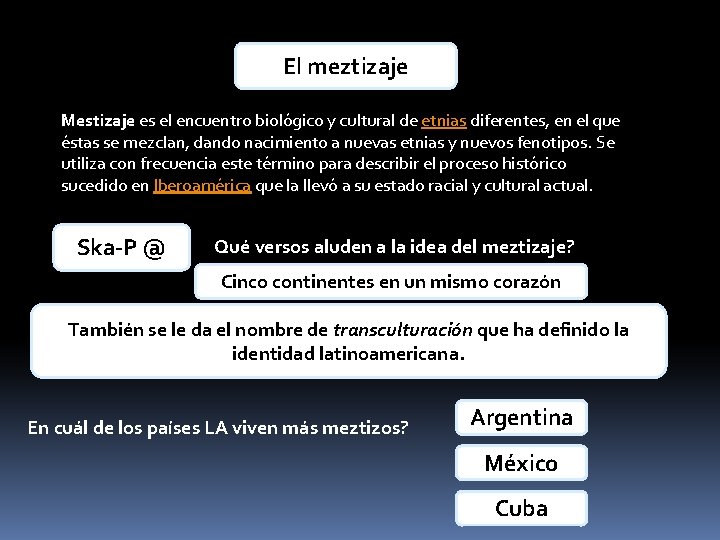 El meztizaje Mestizaje es el encuentro biológico y cultural de etnias diferentes, en el