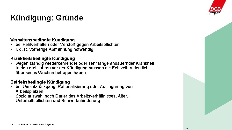 Kündigung: Gründe Verhaltensbedingte Kündigung • bei Fehlverhalten oder Verstoß gegen Arbeitspflichten • i. d.