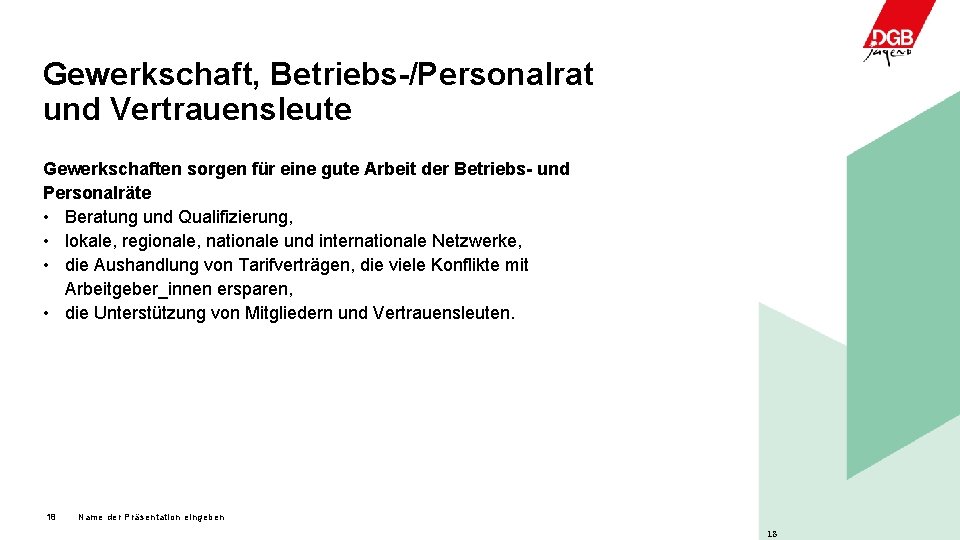 Gewerkschaft, Betriebs-/Personalrat und Vertrauensleute Gewerkschaften sorgen für eine gute Arbeit der Betriebs- und Personalräte