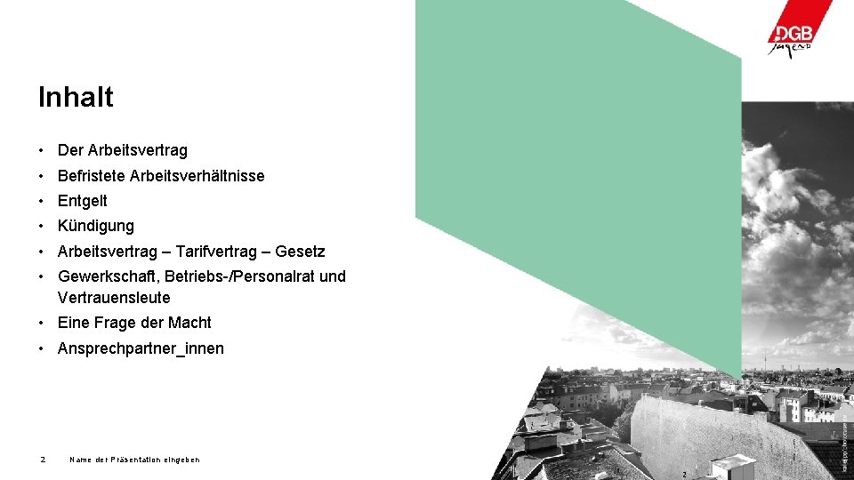 Inhalt • Der Arbeitsvertrag • Befristete Arbeitsverhältnisse • Entgelt • Kündigung • Arbeitsvertrag –
