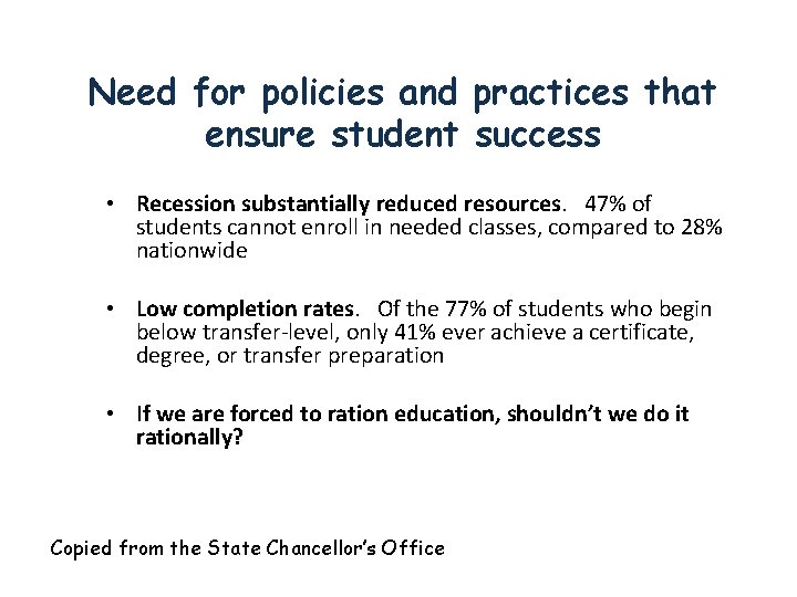 Need for policies and practices that ensure student success • Recession substantially reduced resources.