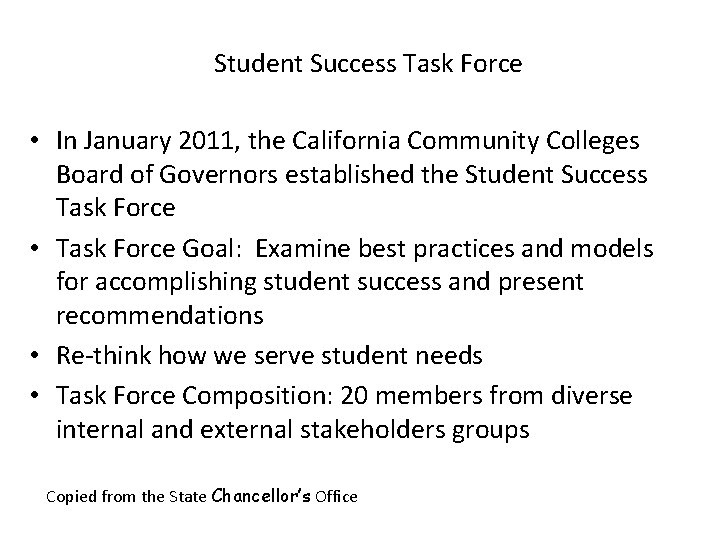 Student Success Task Force • In January 2011, the California Community Colleges Board of
