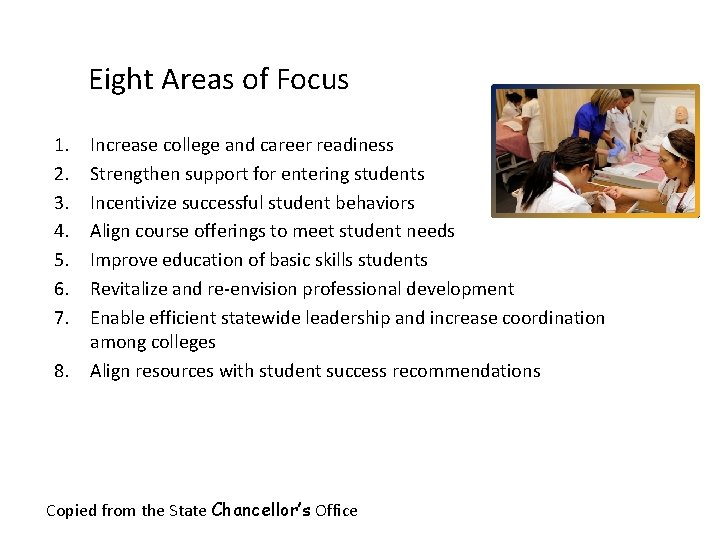 Eight Areas of Focus 1. 2. 3. 4. 5. 6. 7. 8. Increase college