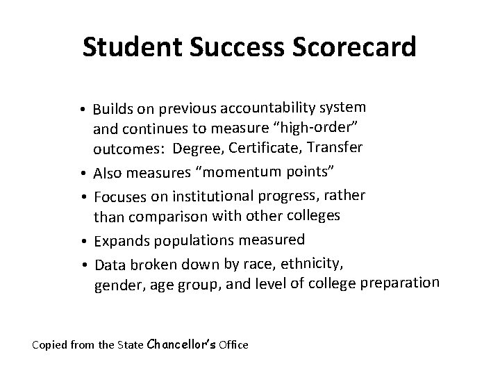 Student Success Scorecard • Builds on previous accountability system and continues to measure “high-order”