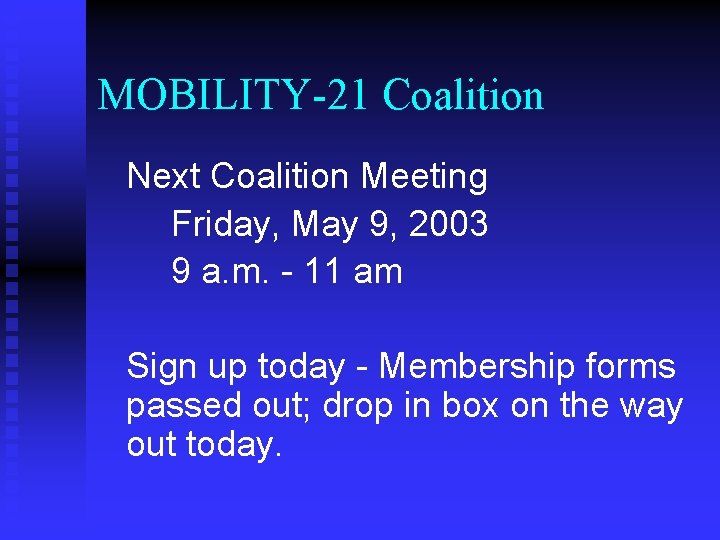 MOBILITY-21 Coalition Next Coalition Meeting Friday, May 9, 2003 9 a. m. - 11