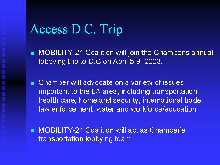 Access D. C. Trip n MOBILITY-21 Coalition will join the Chamber’s annual lobbying trip