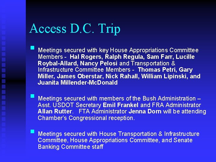 Access D. C. Trip § Meetings secured with key House Appropriations Committee Members -