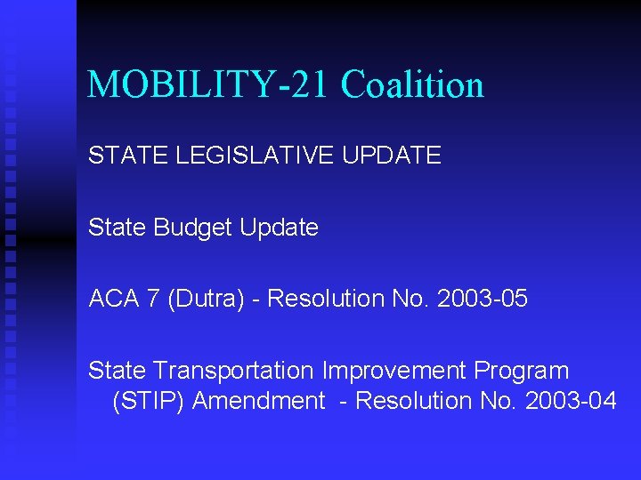 MOBILITY-21 Coalition STATE LEGISLATIVE UPDATE State Budget Update ACA 7 (Dutra) - Resolution No.