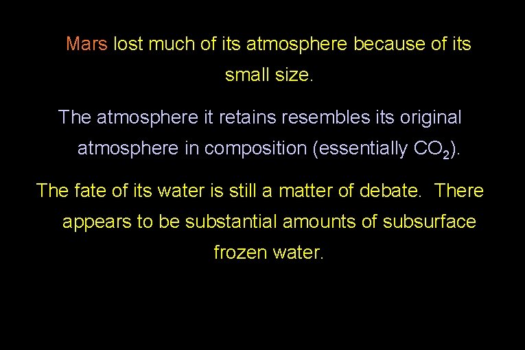 Mars lost much of its atmosphere because of its small size. The atmosphere it