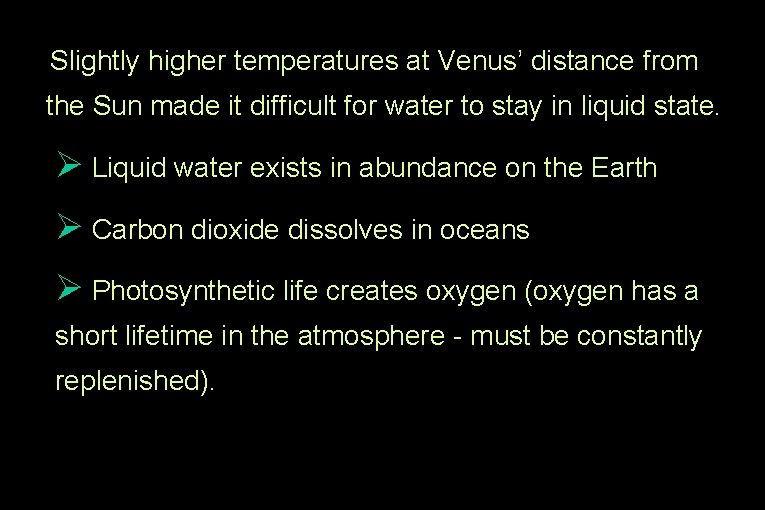 Slightly higher temperatures at Venus’ distance from the Sun made it difficult for water