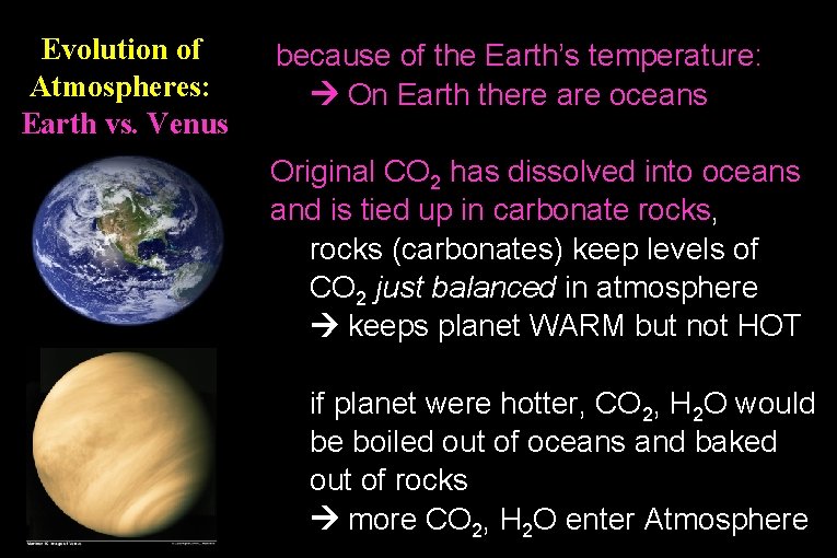 Evolution of Atmospheres: Earth vs. Venus because of the Earth’s temperature: On Earth there