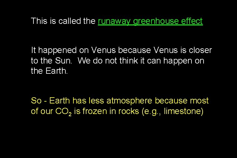 ● ● ● This is called the runaway greenhouse effect It happened on Venus