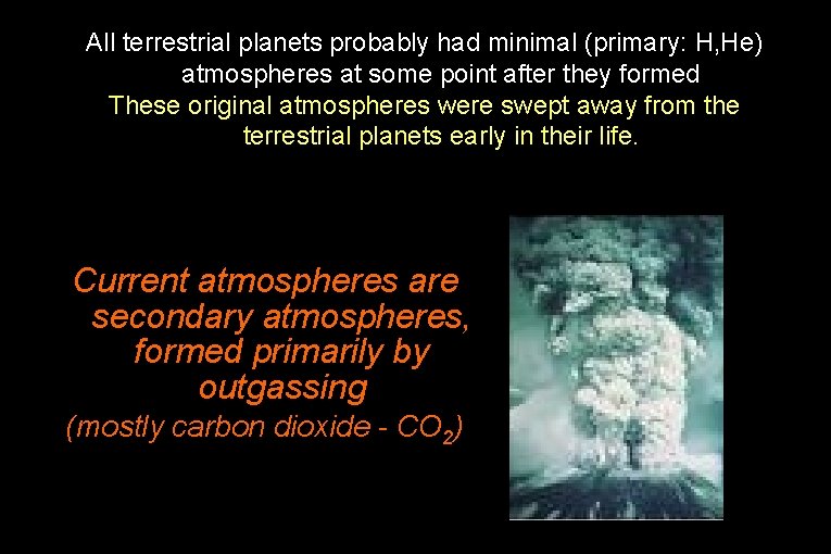 All terrestrial planets probably had minimal (primary: H, He) atmospheres at some point after