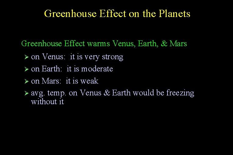 Greenhouse Effect on the Planets ● Greenhouse Effect warms Venus, Earth, & Mars Ø
