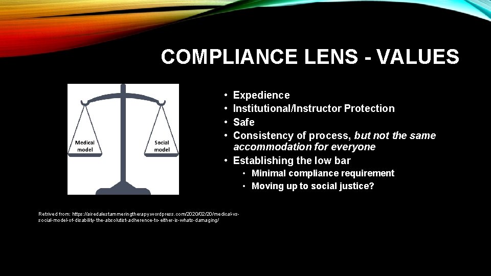 COMPLIANCE LENS - VALUES • • Expedience Institutional/Instructor Protection Safe Consistency of process, but