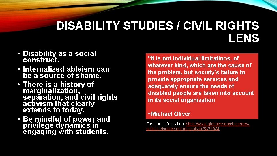 DISABILITY STUDIES / CIVIL RIGHTS LENS • Disability as a social construct. • Internalized