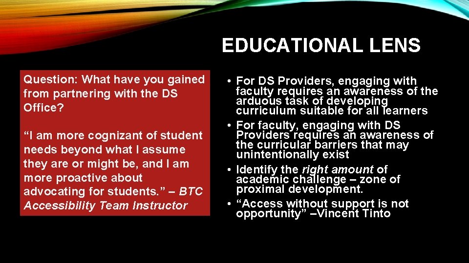 EDUCATIONAL LENS Question: What have you gained from partnering with the DS Office? “I