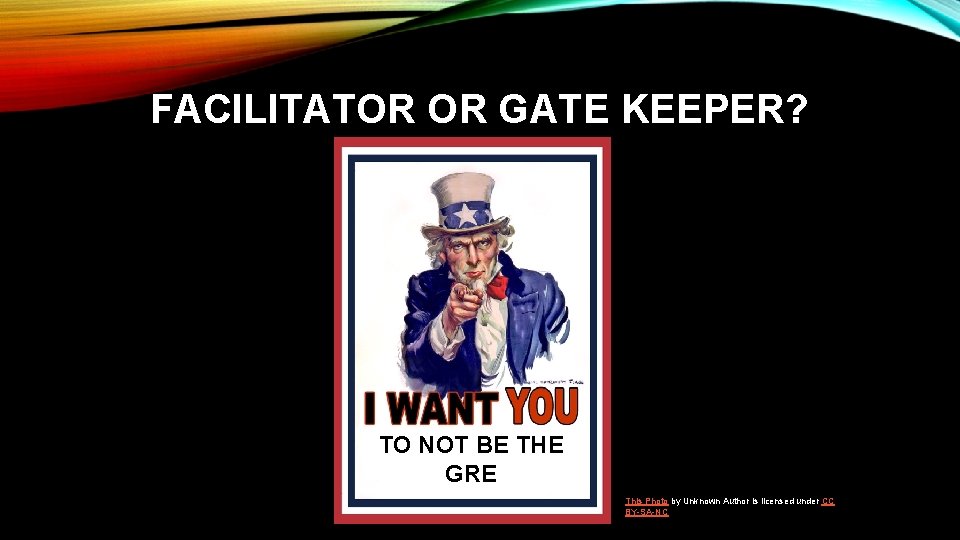 FACILITATOR OR GATE KEEPER? TO NOT BE THE GRE This Photo by Unknown Author