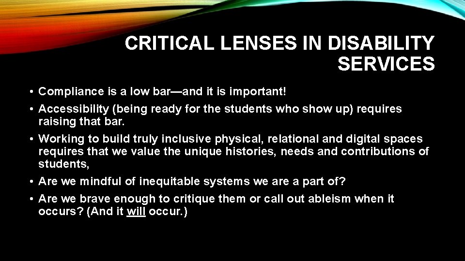 CRITICAL LENSES IN DISABILITY SERVICES • Compliance is a low bar—and it is important!