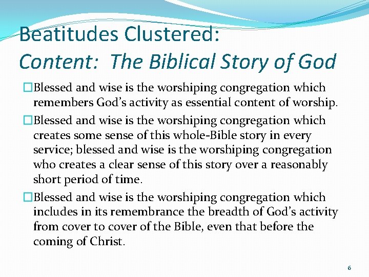 Beatitudes Clustered: Content: The Biblical Story of God �Blessed and wise is the worshiping