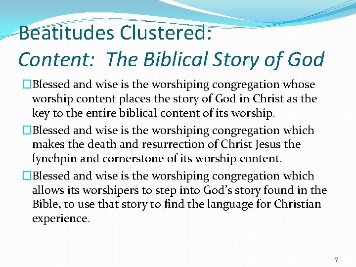 Beatitudes Clustered: Content: The Biblical Story of God �Blessed and wise is the worshiping