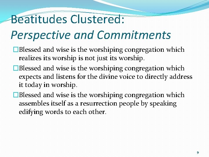 Beatitudes Clustered: Perspective and Commitments �Blessed and wise is the worshiping congregation which realizes