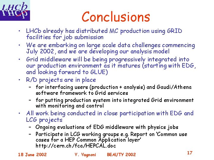 Conclusions • LHCb already has distributed MC production using GRID facilities for job submission