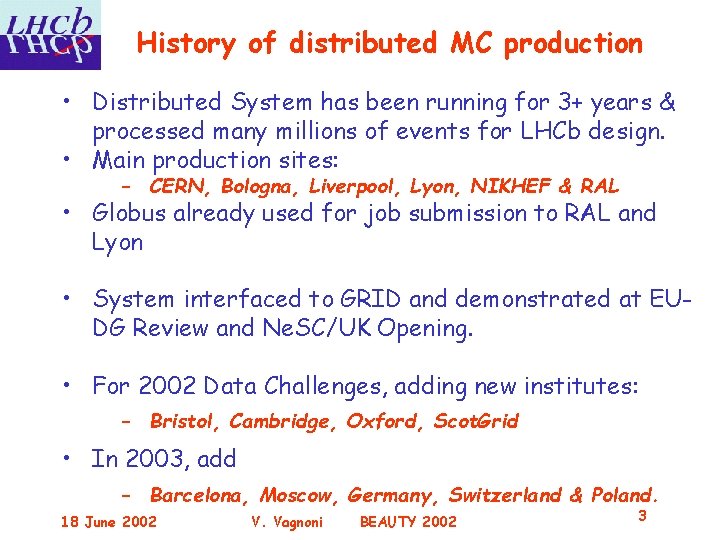 History of distributed MC production • Distributed System has been running for 3+ years