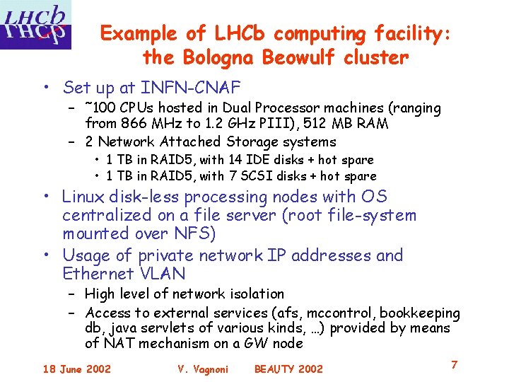 Example of LHCb computing facility: the Bologna Beowulf cluster • Set up at INFN-CNAF