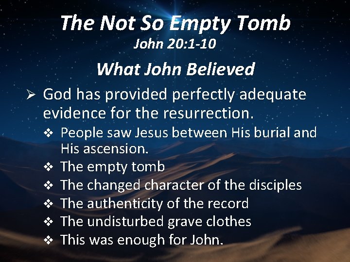 The Not So Empty Tomb John 20: 1 -10 What John Believed Ø God