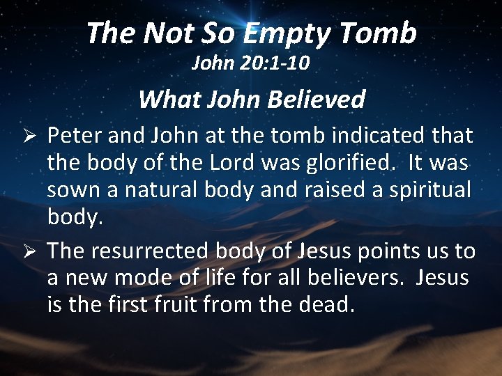 The Not So Empty Tomb John 20: 1 -10 What John Believed Peter and