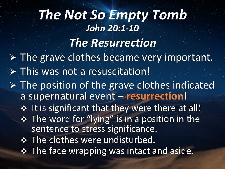 The Not So Empty Tomb John 20: 1 -10 The Resurrection The grave clothes
