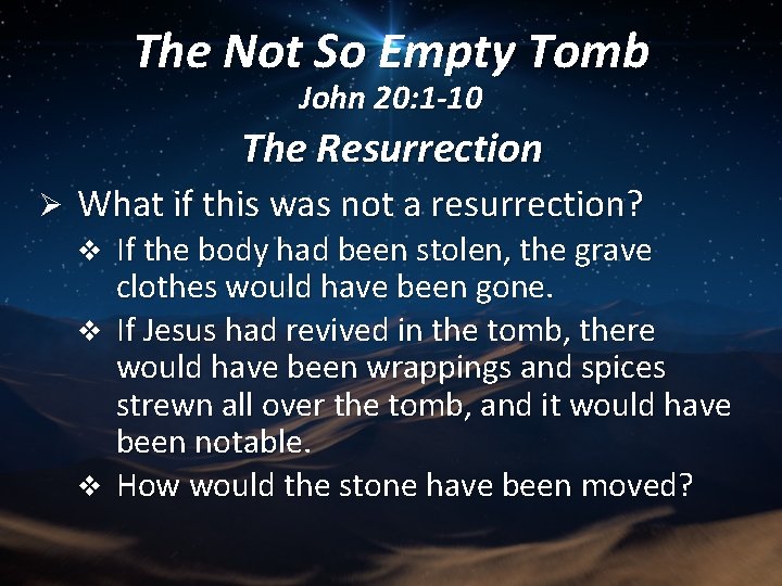 The Not So Empty Tomb John 20: 1 -10 The Resurrection Ø What if