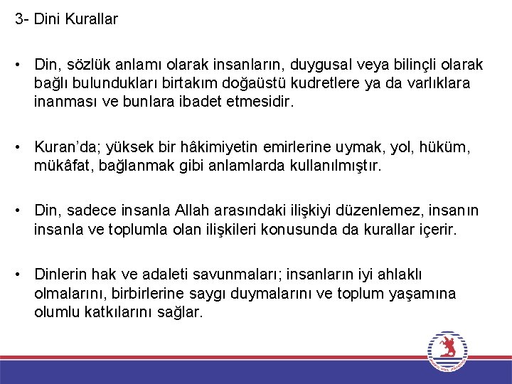 3 - Dini Kurallar • Din, sözlük anlamı olarak insanların, duygusal veya bilinçli olarak