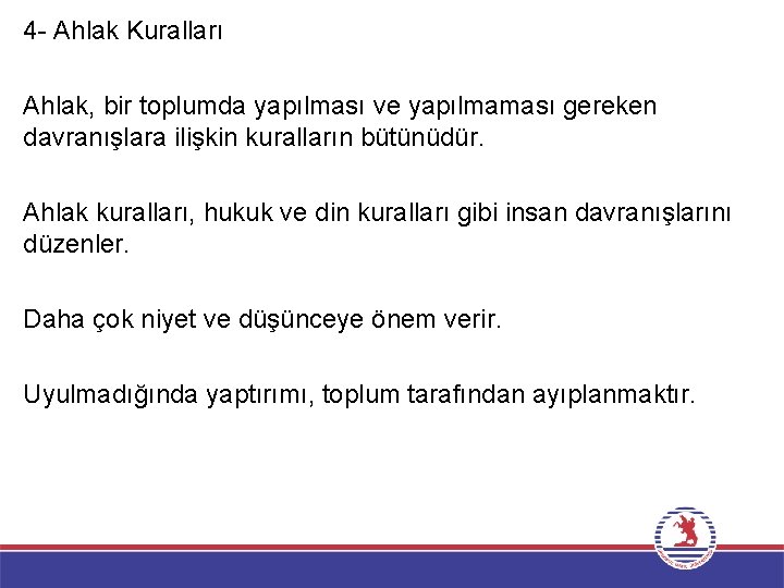 4 - Ahlak Kuralları Ahlak, bir toplumda yapılması ve yapılmaması gereken davranışlara ilişkin kuralların