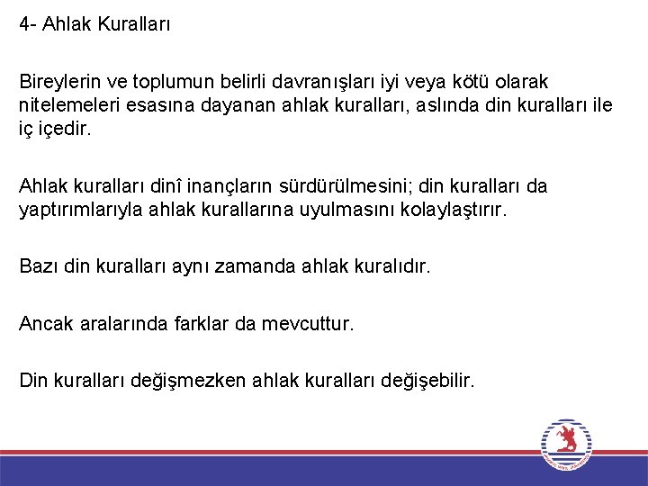 4 - Ahlak Kuralları Bireylerin ve toplumun belirli davranışları iyi veya kötü olarak nitelemeleri