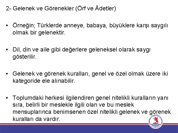 2 - Gelenek ve Görenekler (Örf ve detler) • Örneğin; Türklerde anneye, babaya, büyüklere