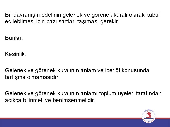 Bir davranış modelinin gelenek ve görenek kuralı olarak kabul edilebilmesi için bazı şartları taşıması