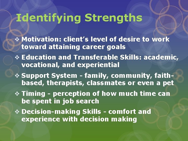 Identifying Strengths v Motivation: client’s level of desire to work toward attaining career goals